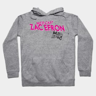 MTMEIK We'd Cast Zac Efron Hoodie